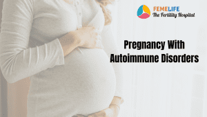 Pregnancy with autoimmune disorders